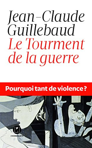 Le tourment de la guerre : pourquoi tant de violence ?