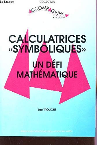 Calculatrices symboliques au lycée : Un défi mathématique (Accompagner au lycée)