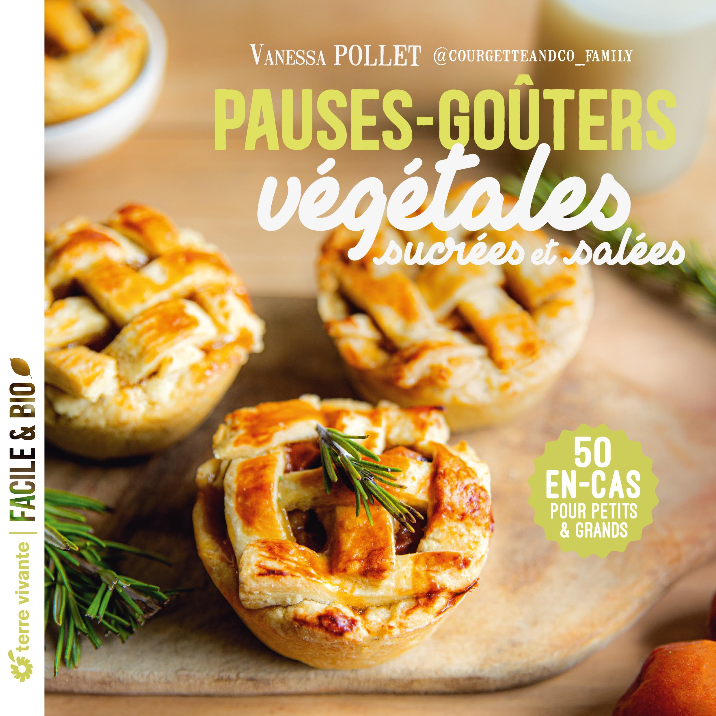 Pauses-goûters végétales sucrées et salées : 50 en-cas pour petits & grands