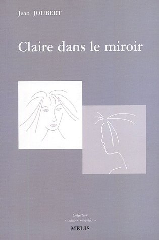 Claire dans le miroir : et autres nouvelles