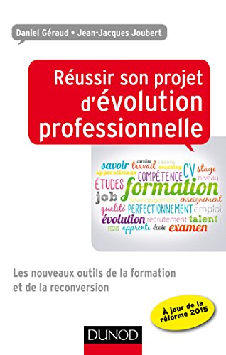 Réussir son projet d'évolution professionnelle : les nouveaux outils de la formation et de la reconv