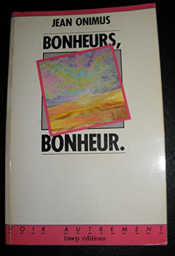 Bonheurs, bonheur