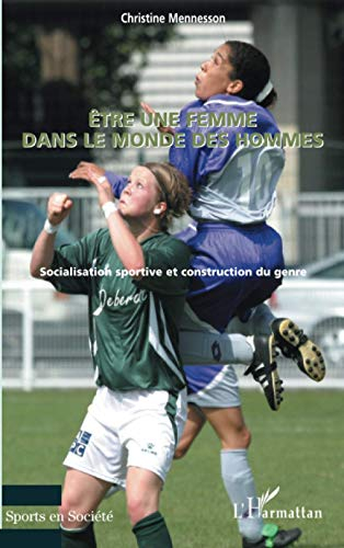 Etre une femme dans le monde des hommes : socialisation sportive et construction du genre