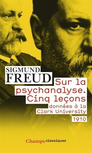 Sur la psychanalyse : cinq leçons données à la Clark university