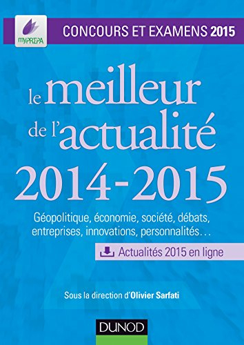 Le meilleur de l'actualité 2014-2015 : géopolitique, économie, société, débats, entreprises, innovat