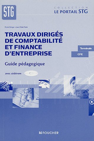 Travaux dirigés de comptabilité et finance d'entreprise, terminale CFE STG : guide pédagogique avec 