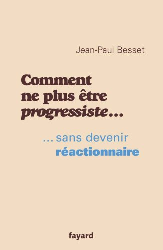 Comment ne plus être progressiste... sans devenir réactionnaire