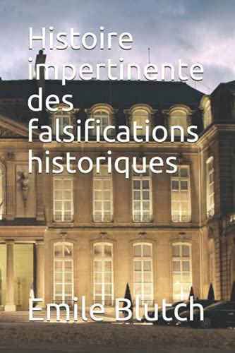 Histoire impertinente des falsifications historiques