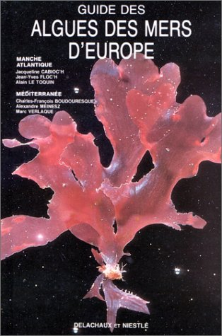 Guide des algues des mers d'Europe : Manche, Atlantique, Méditerranée