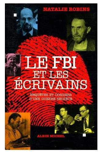 Le FBI et les écrivains : enquête et dossiers d'une guerre secrète