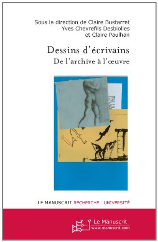 Dessins d'écrivains : de l'archive à l'oeuvre