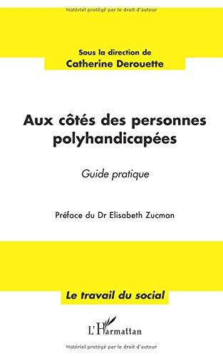 Aux côtés des personnes polyhandicapées : guide pratique