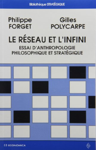Le réseau et l'infini : essai d'anthropologie philosophique et stratégique