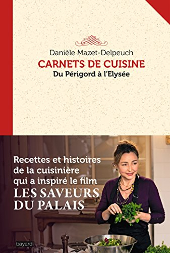 Carnets de cuisine : du Périgord à l'Elysée
