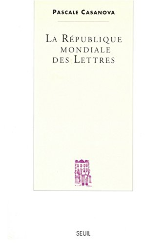 La république mondiale des lettres : histoire structurale des révoltes et des révolutions littéraire