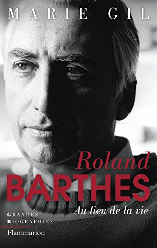 Roland Barthes : au lieu de la vie