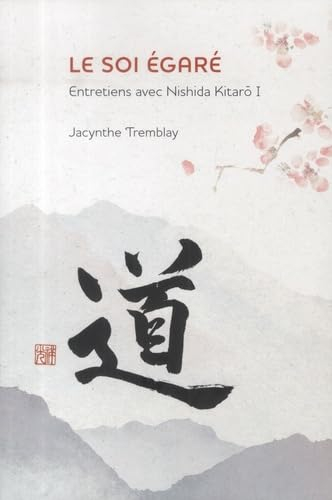 Le soi égaré : entretiens avec Nishida Kitaro, série 1 1