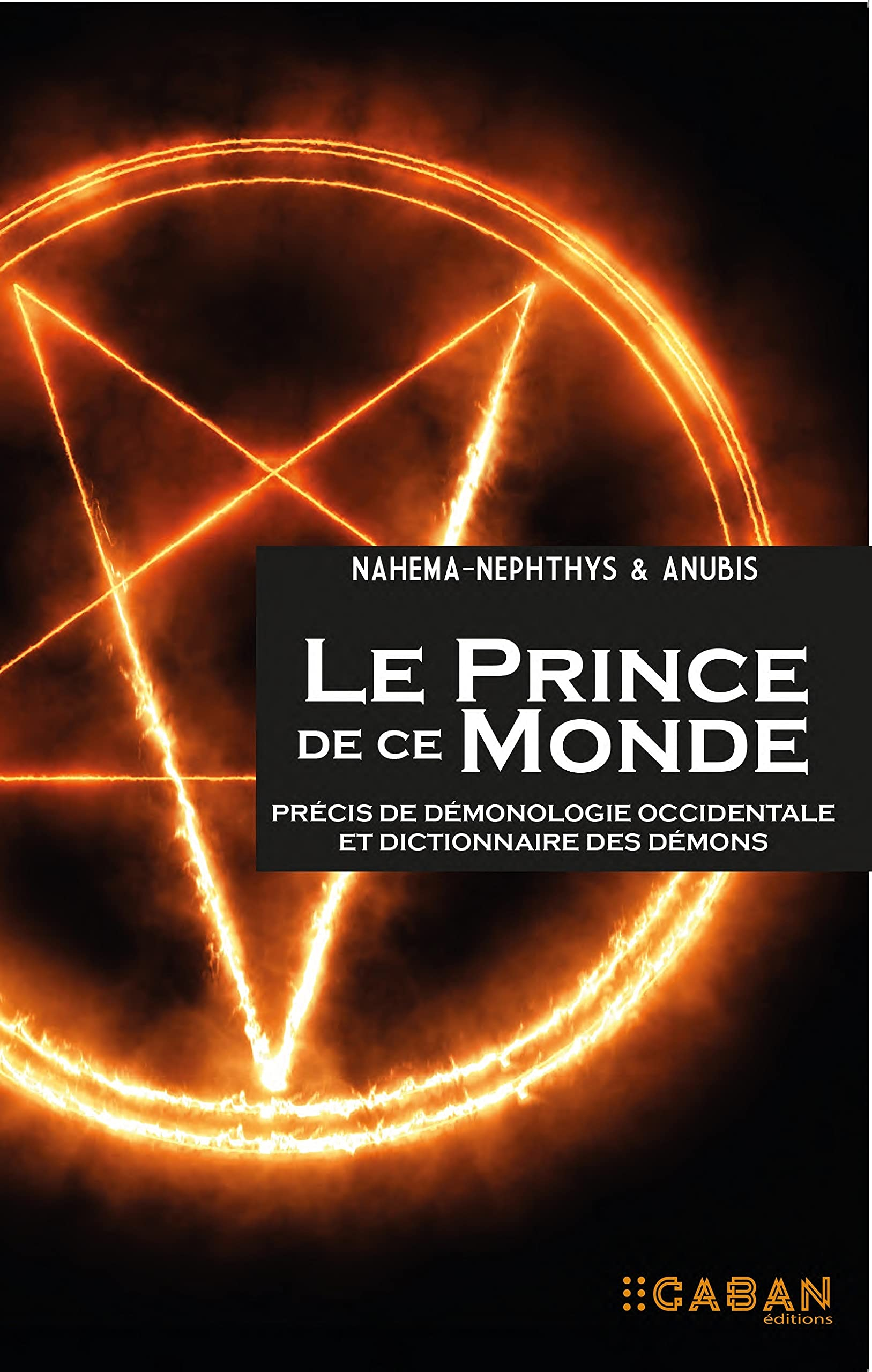 Le prince de ce monde : précis de démonologie occidentale et dictionnaire des démons
