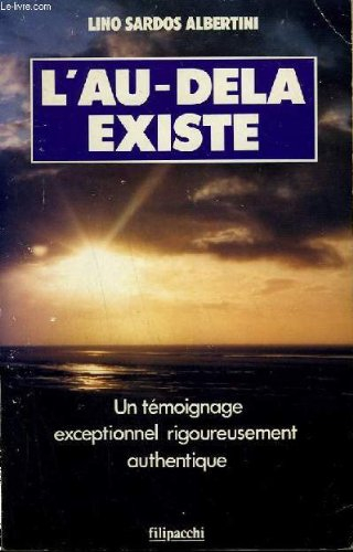 L'Au-delà existe : un témoignage exceptionnel rigoureusement documenté