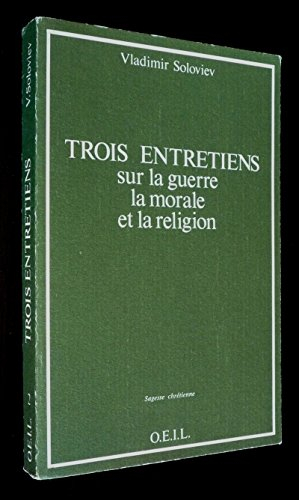 Trois entretiens sur la guerre, la morale et la religion
