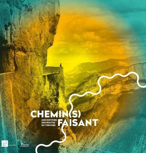 Chemin(s) faisant : une histoire des routes du Vercors : exposition, Valence, Archives départemental
