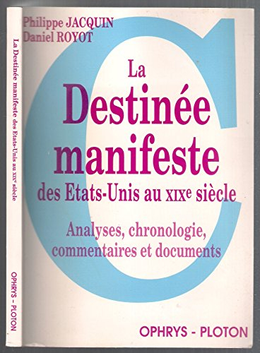La Destinée manifeste des Etats-Unis au XIXe siècle : analyses, chronologie, commentaires et documen