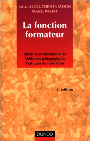 La fonction formateur : identités professionnelles, méthodes pédagogiques, pratiques de formation