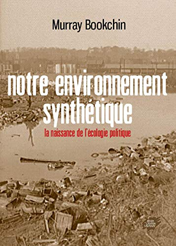 Notre environnement synthétique : la naissance de l'écologie politique