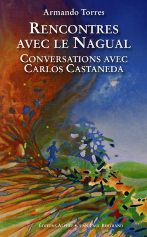 Rencontres avec le Nagual : conversations avec Carlos Castaneda