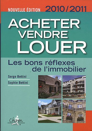 Acheter, vendre, louer : les bons réflexes de l'immobilier : 2010-2011