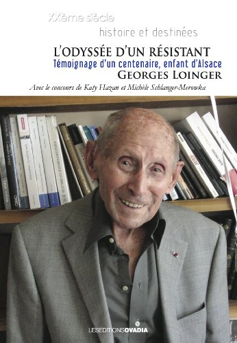 L'odyssée d'un résistant : témoignage d'un centenaire, enfant d'Alsace