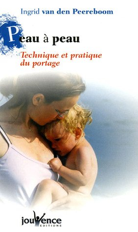 Peau à peau : technique et pratique du portage