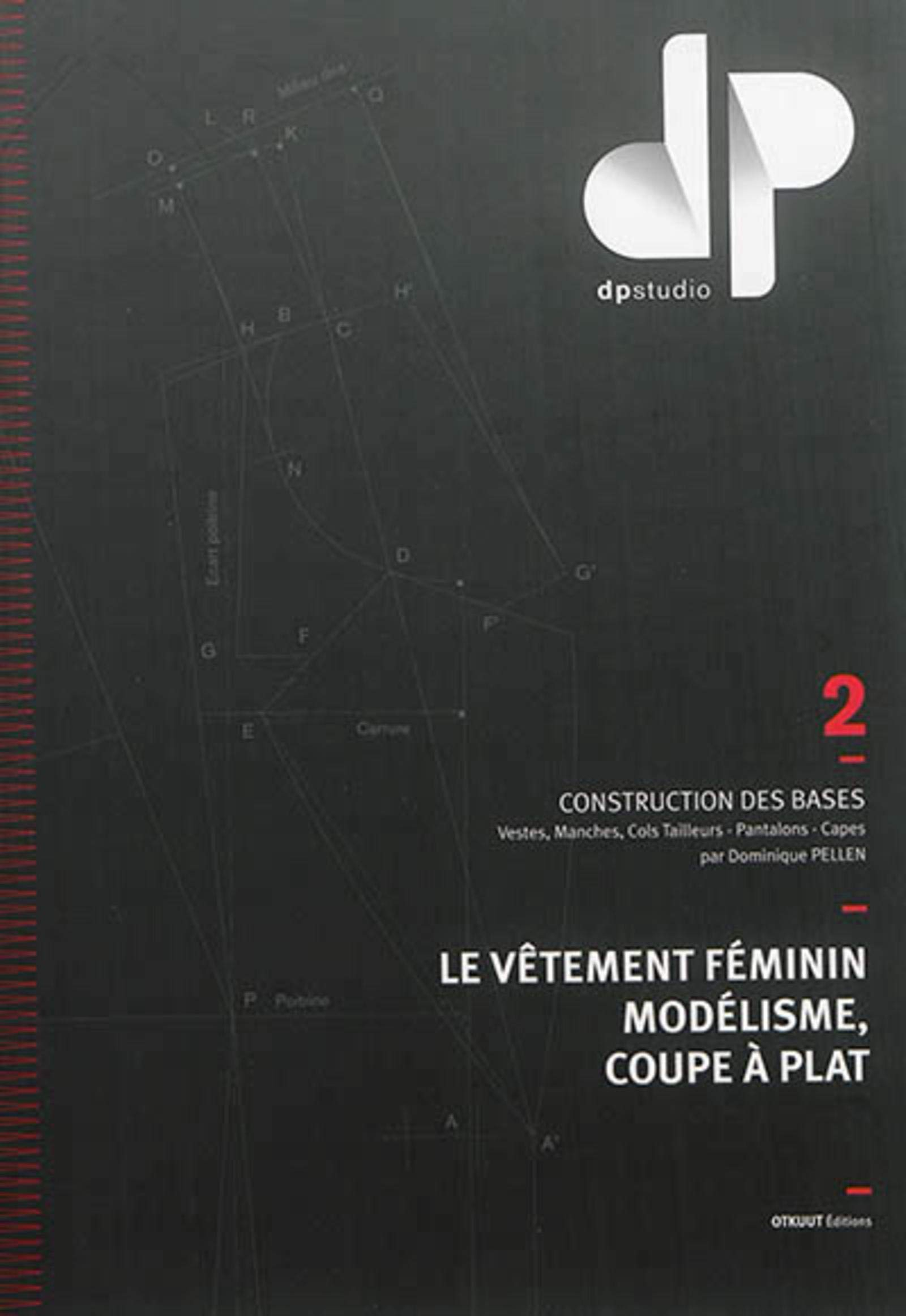 Le vêtement féminin, modélisme, coupe à plat. Vol. 2. Construction des bases : vestes, manches, cols