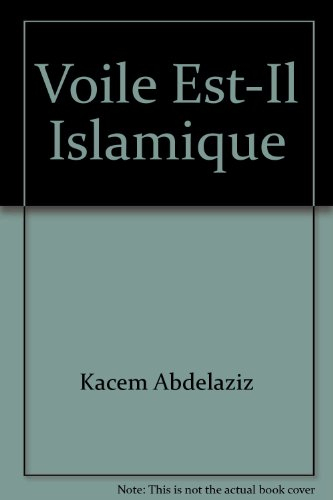 Le Voile est-il Islamique ? ou Le Corps des Femmes Enjeu de Pouvoir