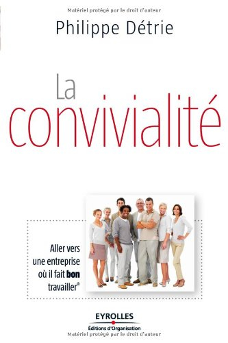 La convivialité : aller vers une entreprise où il fait bon travailler