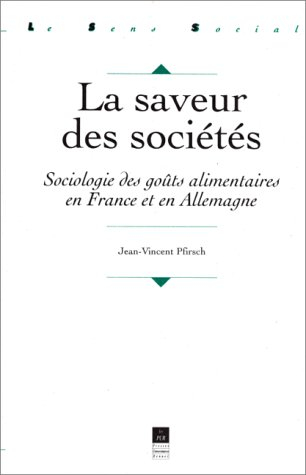 La saveur des sociétés : sociologie des goûts alimentaires en France et en Allemagne