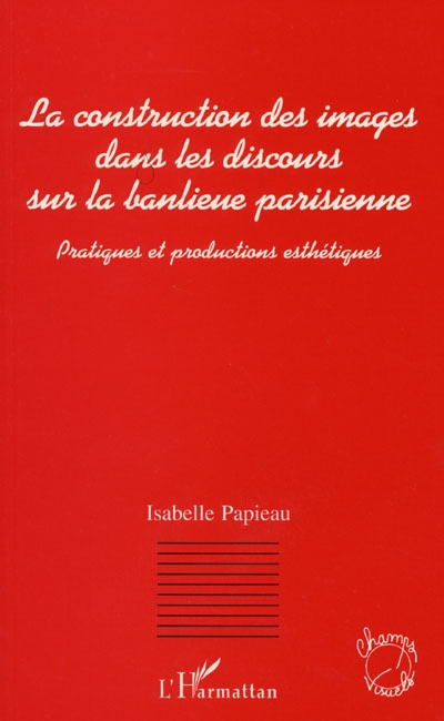 La construction des images dans les discours sur la banlieue parisienne