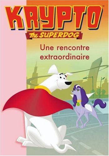 Krypto, the superdog. Vol. 3. Une rencontre extraordinaire