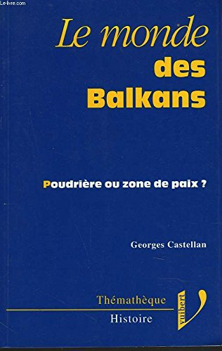 Le Monde des Balkans : poudrière ou zone de paix ?