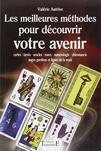 Les meilleures méthodes pour découvrir votre avenir : cartes, tarots, oracles, runes, numérologie, c