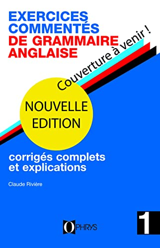 Exercices commentés de grammaire anglaise : corrigés complets et explications : baccalauréat, licenc