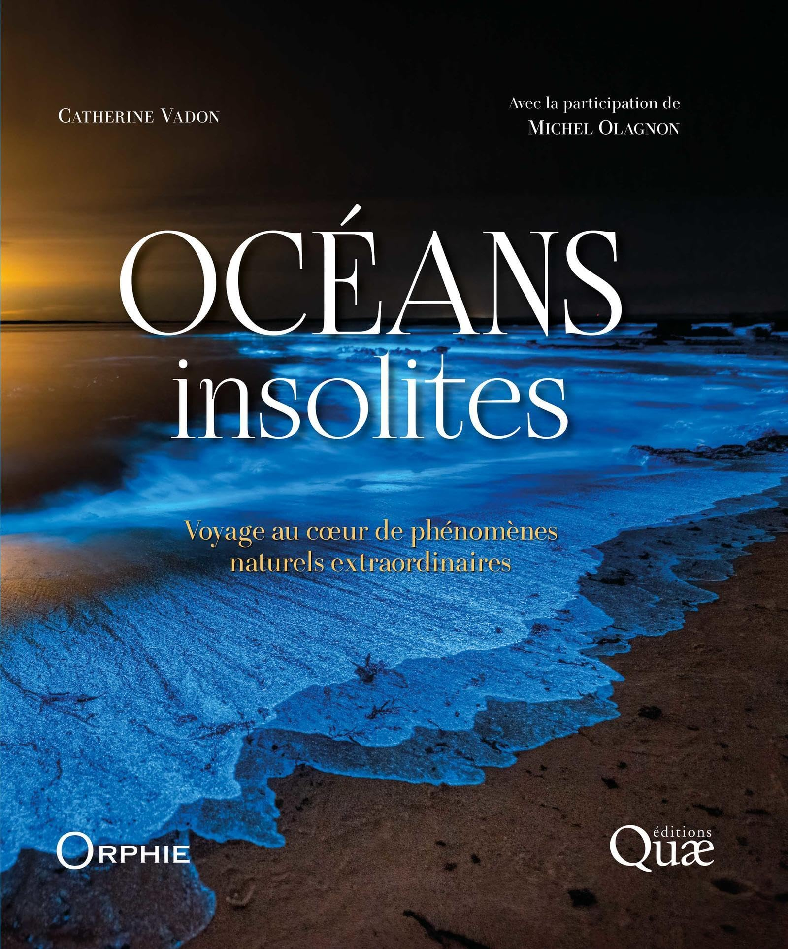 Océans insolites : voyage au coeur de phénomènes naturels extraordinaires