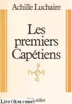 les premiers capétiens : 987-1137