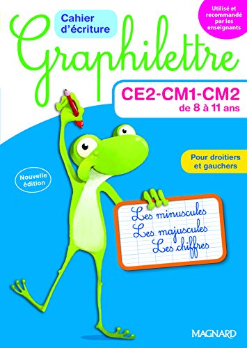 Graphilettre CE2-CM1-CM2 de 8 à 11 ans : les minuscules, les majuscules, les chiffres, pour droitier