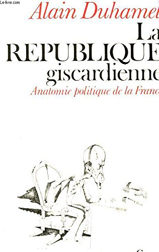 la republique giscardienne anatomie politique de la france