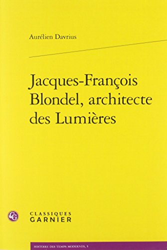 Jacques-François Blondel, architecte des Lumières