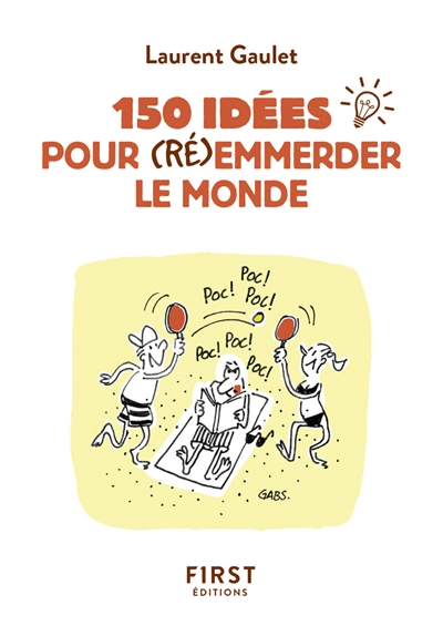 150 idées pour (ré)emmerder le monde