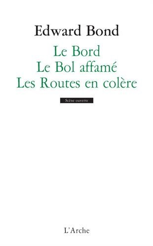 Le bord. Le bol affamé. Les routes en colère