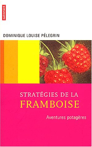 Stratégies de la framboise : aventures potagères