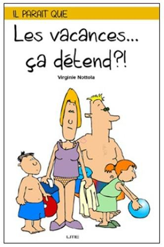 Il paraît que les vacances... ça détend ?!